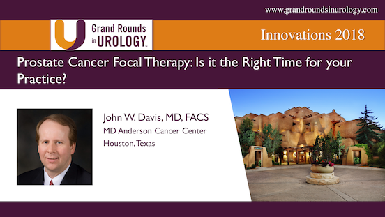 Prostate Cancer Focal Therapy: Is it the Right Time for your Practice?