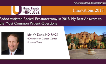 Robot Assisted Radical Prostatectomy in 2018: My Best Answers to the Most Common Patient Questions