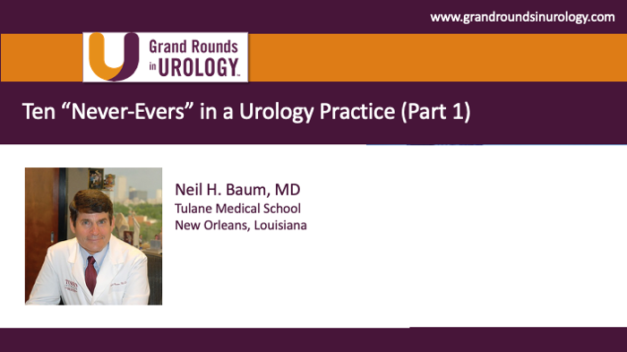 Ten “Never-Evers” in a Urology Practice (Part 1)