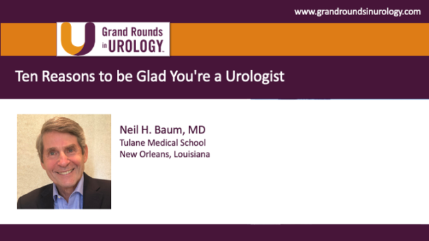 Ten Reasons to be Glad You Are a Urologist