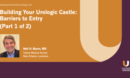Building Your Urologic Castle: Barriers to Entry (Part 1 of 2)